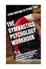 The Gymnastics Psychology Workbook: How to Use Advanced Sports Psychology to Succeed in the Gymnastics Arena - Danny Uribe Masep - 9781979726184