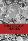 Histology Hacks - Michael Backhus - 9781979731775
