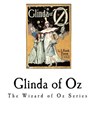 Glinda of Oz: Glinda, the Good Sorceress of Oz - L. Frank Baum - 9781979747578
