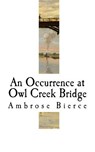 An Occurrence at Owl Creek Bridge: Ambrose Bierce - Ambrose Bierce - 9781979805889