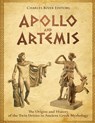 Apollo and Artemis: The Origins and History of the Twin Deities in Ancient Greek Mythology - Andrew Scott - 9781979830096