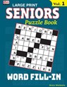 SENIORS Puzzle Book: WORD FILL-IN, Specially designed for adults - Brain Workouts - 9781979906302