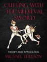Cutting With the Medieval Sword - EDELSON,  Michael - 9781979910972