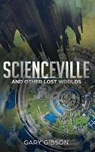 Scienceville & Other Lost Worlds - GIBSON,  Gary - 9781980481270