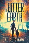 The Bitter Earth - A R Shaw - 9781980501169