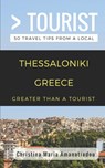 Greater Than a Tourist- Thessaloniki Greece: 50 Travel Tips from a Local - Greater Than a. Tourist - 9781980917243