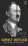Adolf Hitler: DER FUHRER: The Entire Life Story - The History Hour - 9781980936664
