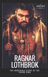 Ragnar Lothbrok: The Incredible Story of The Viking King - The History Hour - 9781980936671