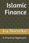 Islamic Finance: A Practical Approach - Isa Nsereko - 9781980981930