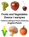 English-Polish Fruits and Vegetables/Owoce i warzywa Children's Bilingual Picture Dictionary - Richard Carlson - 9781981103553