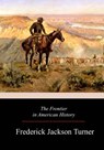 The Frontier in American History - Frederick Jackson Turner - 9781981138258