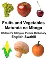English-Swahili Fruits and Vegetables/Matunda na Mboga Children's Bilingual Picture Dictionary - Richard Carlson - 9781981172924