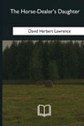 The Horse-Dealer's Daughter - David Herbert Lawrence - 9781981258093