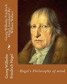 Hegel's Philosophy of mind. By: Georg Wilhelm Friedrich Hegel, translated By: William Wallace (11 May 1844 - 18 February 1897): William Wallace (11 Ma - William Wallace - 9781981265404