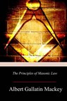 The Principles of Masonic Law - Albert Gallatin Mackey - 9781981360178
