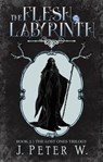 The Flesh Labyrinth - J. Peter W. - 9781981499328