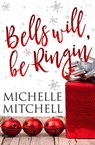 Bells Will Be Ringin' - Michelle Mitchell - 9781981555550