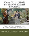 Cape Cod (1865) by: Henry David Thoreau - Henry David Thoreau - 9781981628599