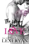 The Wrong Kind of Love - RYAN,  Lexi - 9781981637621