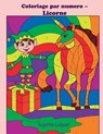 Coloriage par numero Licorne: Licornes Livre de coloriage pour enfants et adultes, coloriage magique, 4-8 ans, licorne magique, Coloriage par numéro, - Sujatha Lalgudi - 9781981742783