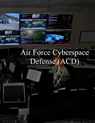 Air Force Cyberspace Defense (ACD) Weapon System: AFI 17-2ACD 27 Apr 2017 - U. S. Air Force - 9781981789603