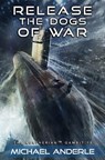 Release the Dogs of War - Michael Anderle - 9781981790050