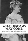 What Dreams May Come - Gertrude Franklin Horn Atherton - 9781981799183