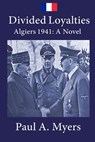 Divided Loyalties - MYERS,  Paul A. - 9781981852741