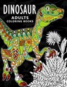 Dinosaur Adults Coloring books: Stress-relief Coloring Book For Grown-ups, Men, Women - Balloon Publishing - 9781981913183