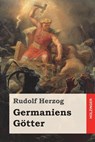Germaniens Gotter - HERZOG,  Rudolf - 9781981944361