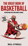 The Great Book of Basketball: Interesting Facts and Sports Stories - Bill O'Neill - 9781981964451