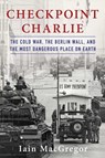 CHECKPOINT CHARLIE - MACGREGOR,  Iain - 9781982100032