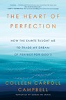 The Heart of Perfection - Colleen Carroll Campbell - 9781982106171