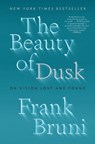 The Beauty of Dusk: On Vision Lost and Found - Frank Bruni - 9781982108588