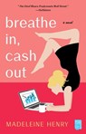 Breathe In, Cash Out - Madeleine Henry - 9781982114558