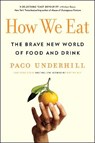 How We Eat: The Brave New World of Food and Drink - UNDERHILL,  Paco - 9781982127091