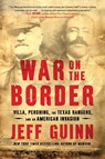 War on the Border - Jeff Guinn - 9781982128876