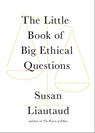The Little Book of Big Ethical Questions - Susan Liautaud - 9781982132248
