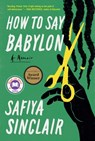 How to Say Babylon - Safiya Sinclair - 9781982132330