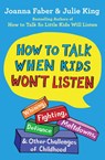 The How to Talk When Kids Won't Listen - Joanna Faber ; Julie King - 9781982134143