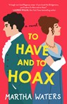 TO HAVE & TO HOAX - Martha Waters - 9781982136116