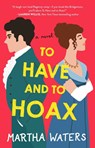 TO HAVE & TO HOAX - Martha Waters - 9781982136116