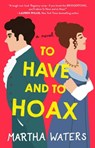 To Have and to Hoax - Martha Waters - 9781982136123