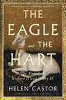 The Eagle and the Hart: The Tragedy of Richard II and Henry IV - Helen Castor - 9781982139216