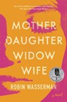 Mother Daughter Widow Wife - Robin Wasserman - 9781982139513