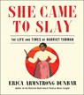 She Came to Slay - Erica Armstrong Dunbar - 9781982139599