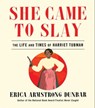 She Came to Slay - Erica Armstrong Dunbar - 9781982139667