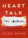 Heart Talk: The Journal: 52 Weeks of Self-Love, Self-Care, and Self-Discovery - Cleo Wade - 9781982140793