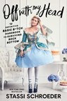 Off with My Head - Stassi Schroeder - 9781982142575