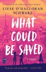 WHAT COULD BE SAVED - Liese O'Halloran Schwarz - 9781982150624